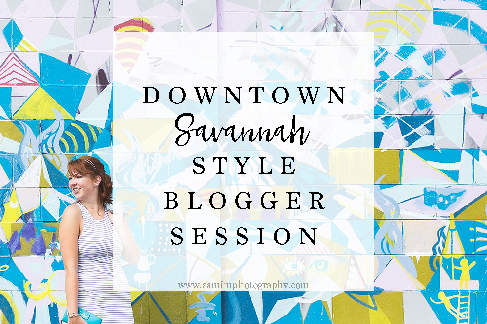 Ashburn Georgia Photographer Downtown Savannah Style Blogger Session