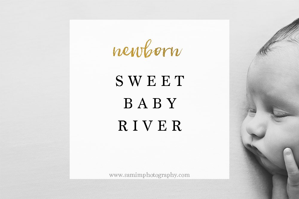 newborn // sweet baby River