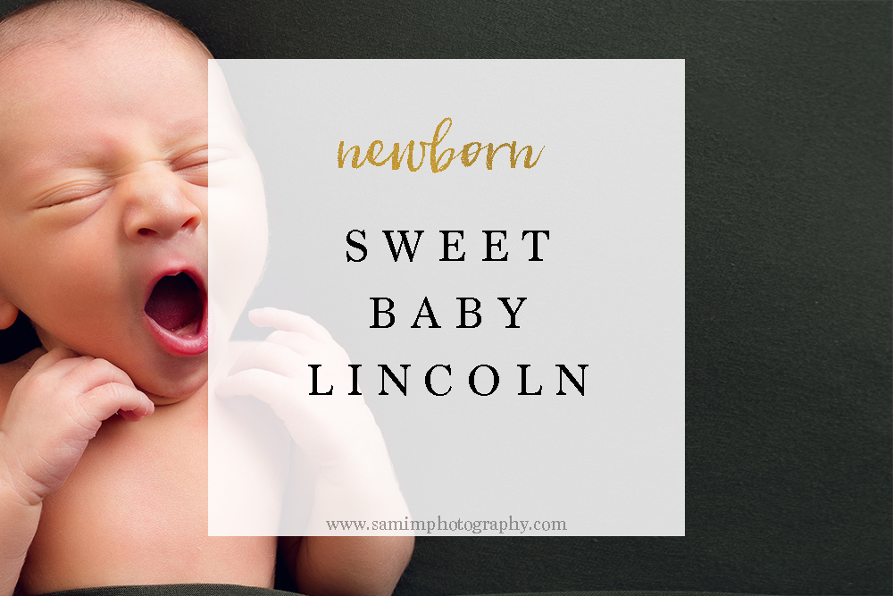 newborn // sweet baby Lincoln